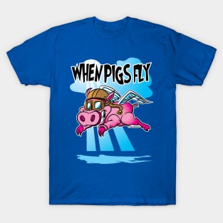 When Pigs Fly T-Shirt